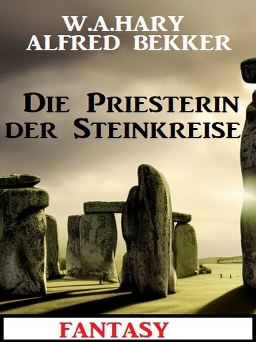 Title details for Die Priesterin der Steinkreise by Alfred Bekker - Available